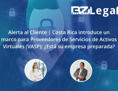 Alerta al cliente | Costa Rica introduce un marco regulatorio para los VASP: ¿Está preparada su empresa?